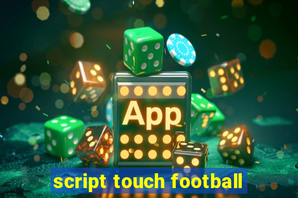 script touch football